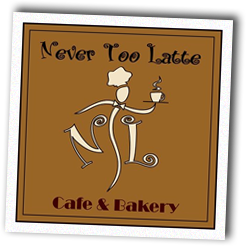 Never Too Latte Cafe & Bakery